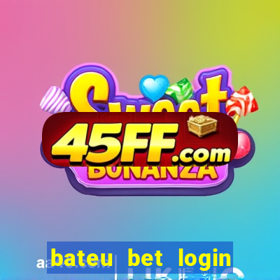 bateu bet login entrar na minha conta